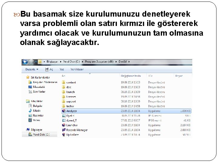  Bu basamak size kurulumunuzu denetleyerek varsa problemli olan satırı kırmızı ile göstererek yardımcı