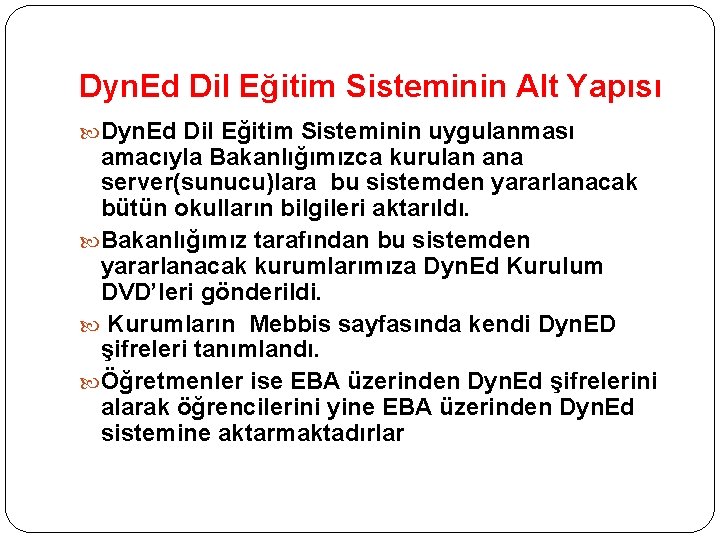 Dyn. Ed Dil Eğitim Sisteminin Alt Yapısı Dyn. Ed Dil Eğitim Sisteminin uygulanması amacıyla