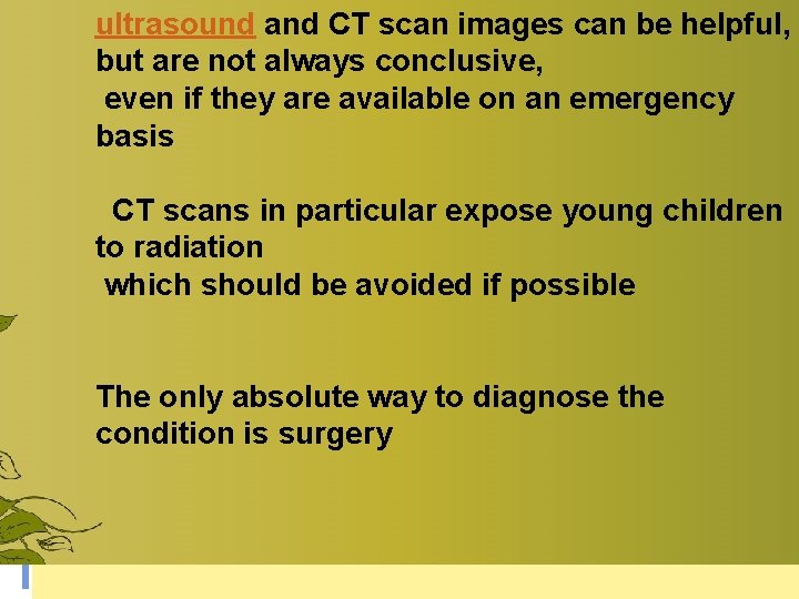 ultrasound and CT scan images can be helpful, but are not always conclusive, even ultrasound and CT scan images can be helpful, but are not always conclusive, even