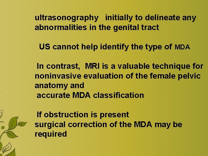 ultrasonography initially to delineate any abnormalities in the genital tract US cannot help identify
