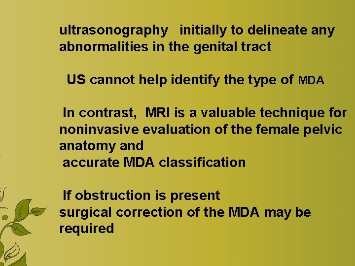 ultrasonography initially to delineate any abnormalities in the genital tract US cannot help identify ultrasonography initially to delineate any abnormalities in the genital tract US cannot help identify