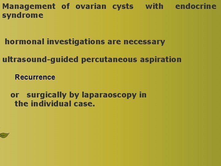 Management of ovarian cysts syndrome with endocrine hormonal investigations are necessary ultrasound-guided percutaneous aspiration