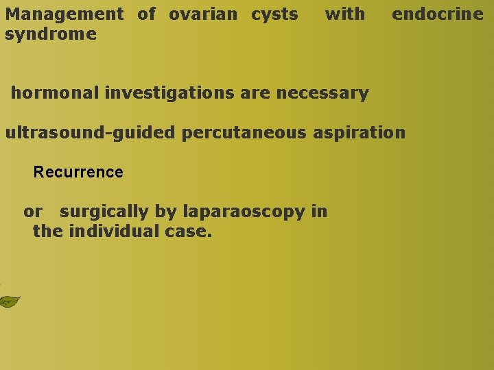 Management of ovarian cysts syndrome with endocrine hormonal investigations are necessary ultrasound-guided percutaneous aspiration Management of ovarian cysts syndrome with endocrine hormonal investigations are necessary ultrasound-guided percutaneous aspiration