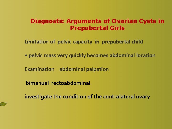 Diagnostic Arguments of Ovarian Cysts in Prepubertal Girls Limitation of pelvic capacity in prepubertal