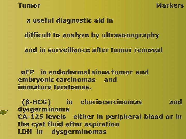 Tumor Markers a useful diagnostic aid in difficult to analyze by ultrasonography and in
