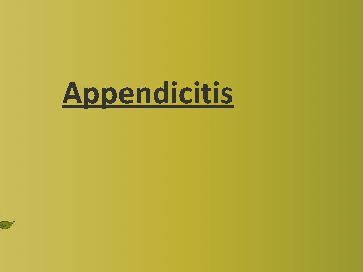 Appendicitis Appendicitis