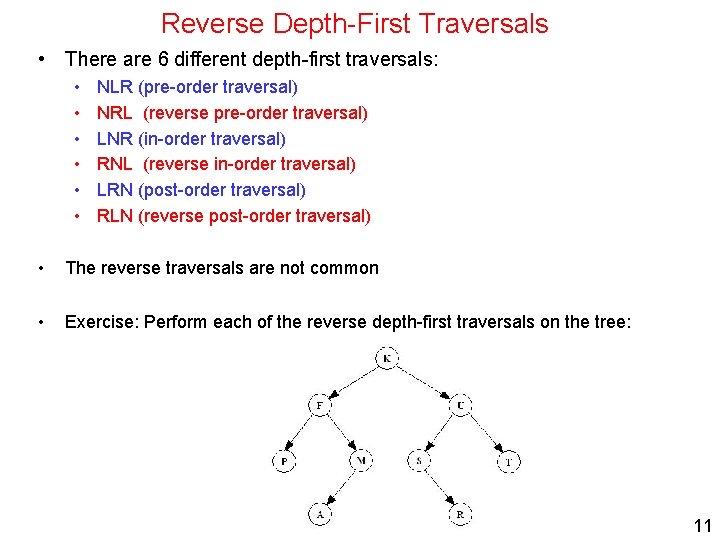 Reverse Depth-First Traversals • There are 6 different depth-first traversals: • • • NLR Reverse Depth-First Traversals • There are 6 different depth-first traversals: • • • NLR