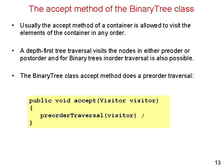 The accept method of the Binary. Tree class • Usually the accept method of