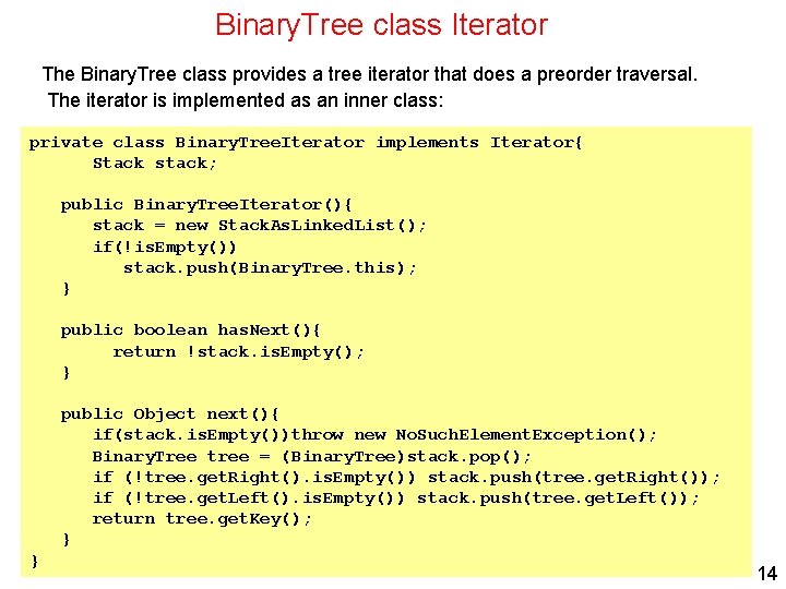 Binary. Tree class Iterator The Binary. Tree class provides a tree iterator that does