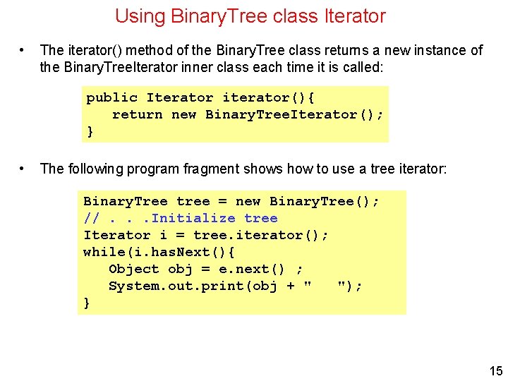Using Binary. Tree class Iterator • The iterator() method of the Binary. Tree class Using Binary. Tree class Iterator • The iterator() method of the Binary. Tree class