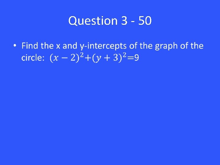 Question 3 - 50 • 