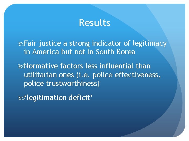 Results Fair justice a strong indicator of legitimacy in America but not in South