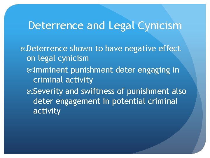 Deterrence and Legal Cynicism Deterrence shown to have negative effect on legal cynicism Imminent