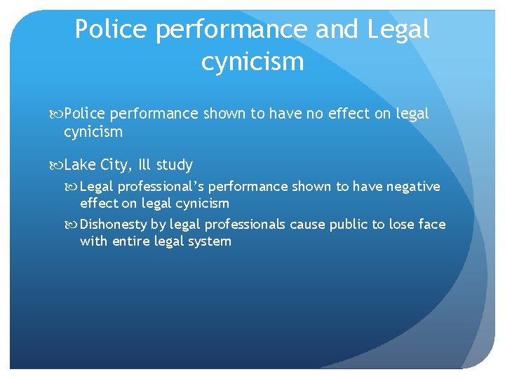 Police performance and Legal cynicism Police performance shown to have no effect on legal