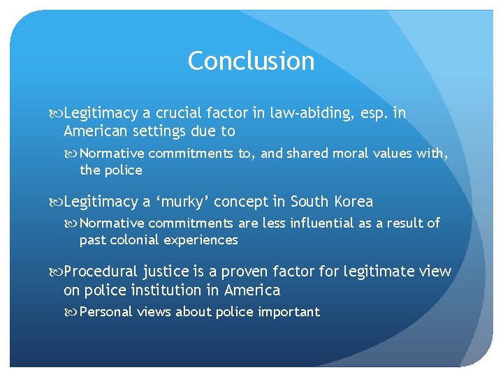 Conclusion Legitimacy a crucial factor in law-abiding, esp. in American settings due to Normative