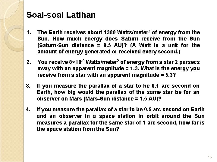 Soal-soal Latihan 1. The Earth receives about 1380 Watts/meter 2 of energy from the