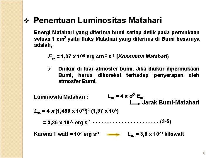 v Penentuan Luminositas Matahari Energi Matahari yang diterima bumi setiap detik pada permukaan seluas