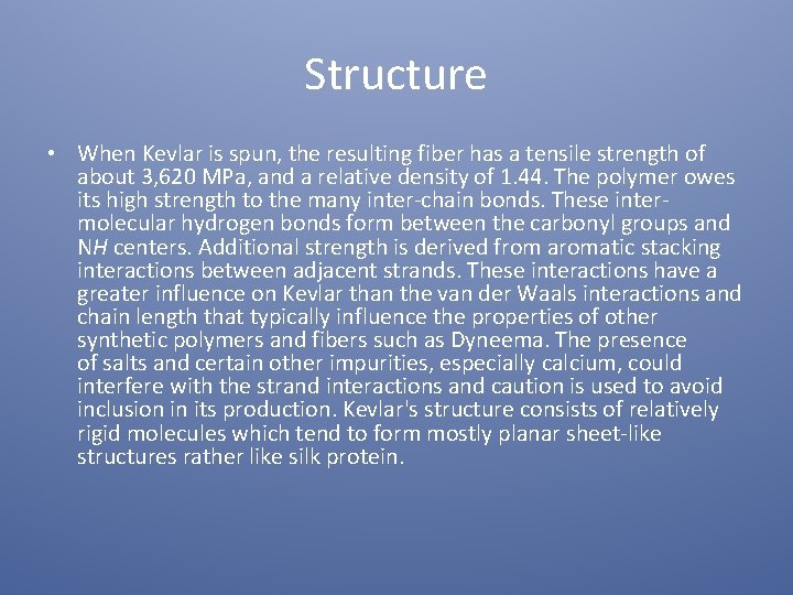 Structure • When Kevlar is spun, the resulting fiber has a tensile strength of