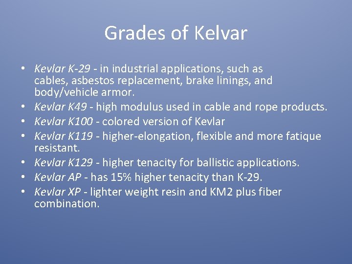 Grades of Kelvar • Kevlar K-29 - in industrial applications, such as cables, asbestos
