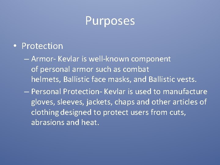 Purposes • Protection – Armor- Kevlar is well-known component of personal armor such as