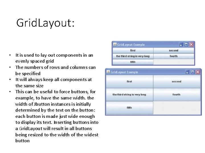 Grid. Layout: • It is used to lay out components in an evenly spaced