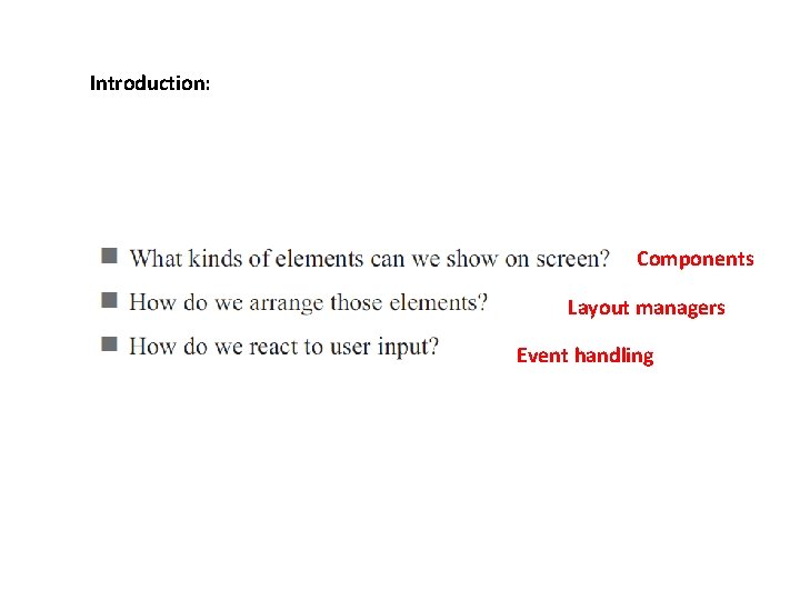 Introduction: Components Layout managers Event handling 