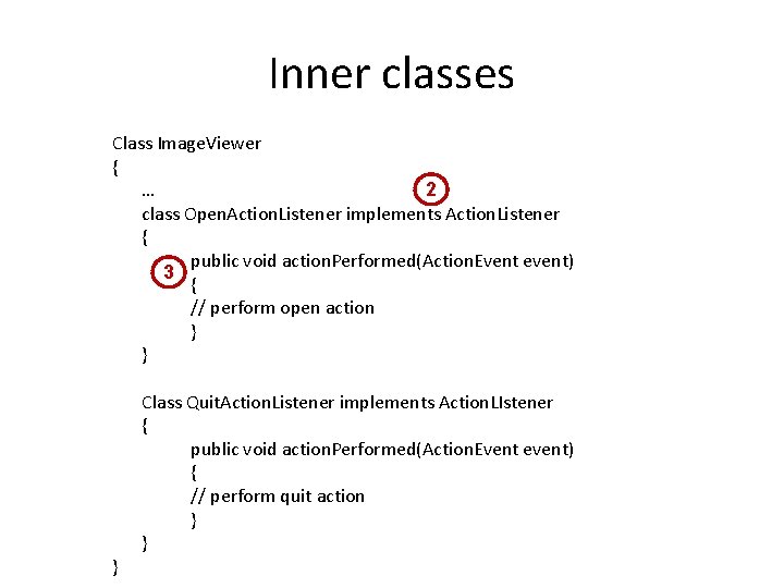 Inner classes Class Image. Viewer { 2 … class Open. Action. Listener implements Action.