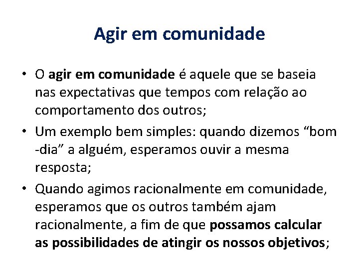 Agir em comunidade • O agir em comunidade é aquele que se baseia nas