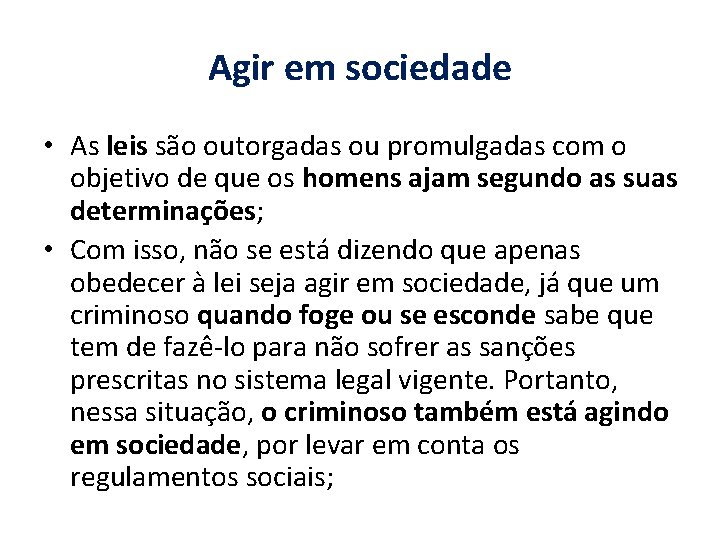 Agir em sociedade • As leis são outorgadas ou promulgadas com o objetivo de