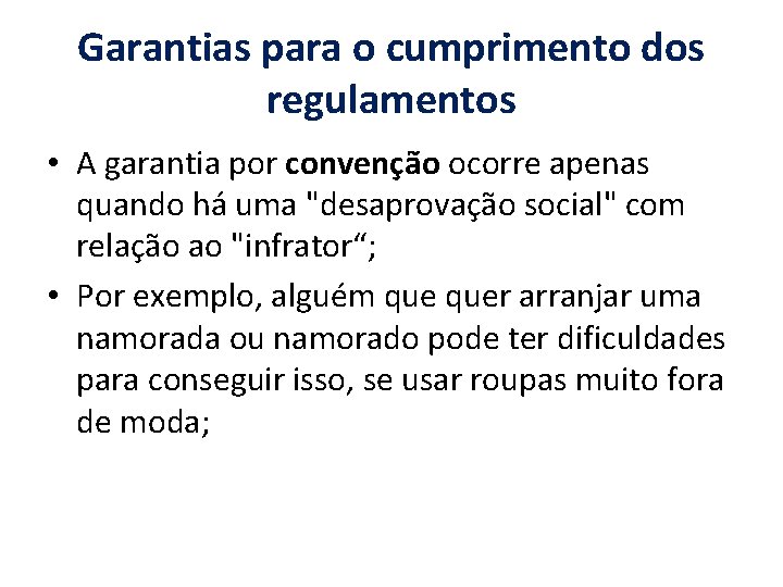 Garantias para o cumprimento dos regulamentos • A garantia por convenção ocorre apenas quando