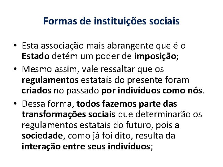 Formas de instituições sociais • Esta associação mais abrangente que é o Estado detém