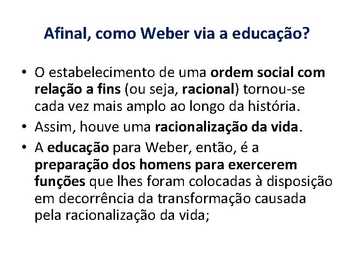 Afinal, como Weber via a educação? • O estabelecimento de uma ordem social com