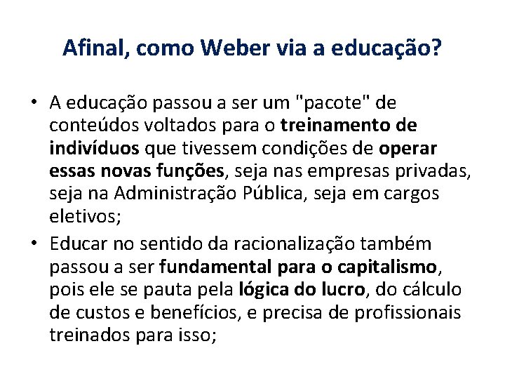 Afinal, como Weber via a educação? • A educação passou a ser um "pacote"