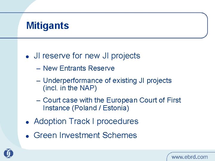 Mitigants l JI reserve for new JI projects – New Entrants Reserve – Underperformance