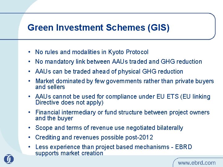 Green Investment Schemes (GIS) • No rules and modalities in Kyoto Protocol • No