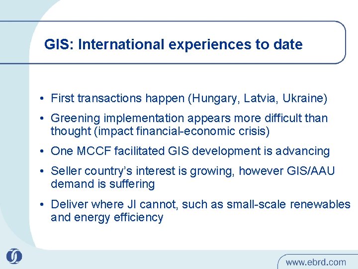 GIS: International experiences to date • First transactions happen (Hungary, Latvia, Ukraine) • Greening