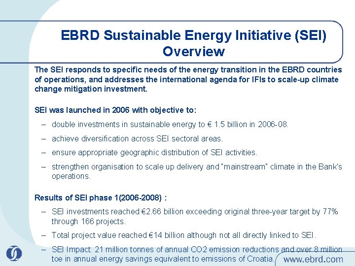 EBRD Sustainable Energy Initiative (SEI) Overview The SEI responds to specific needs of the