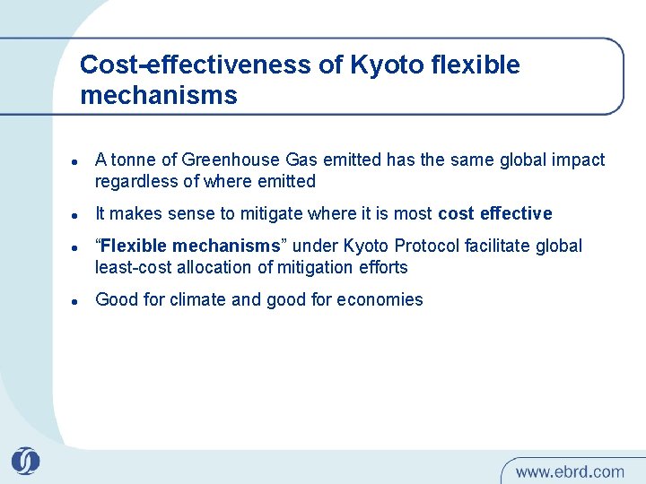 Cost-effectiveness of Kyoto flexible mechanisms l l A tonne of Greenhouse Gas emitted has