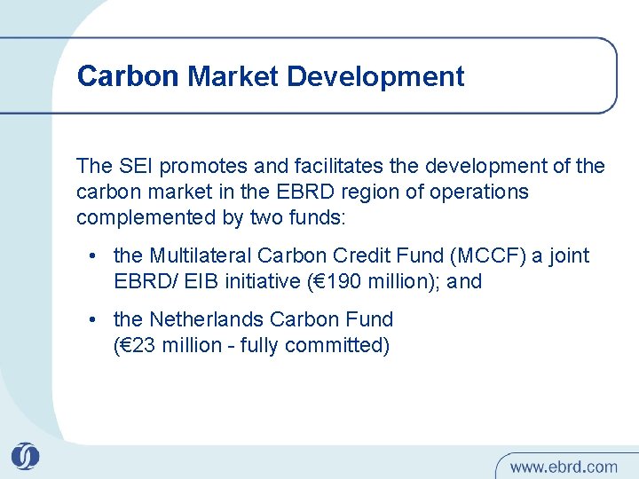 Carbon Market Development The SEI promotes and facilitates the development of the carbon market