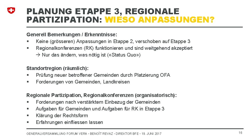 PLANUNG ETAPPE 3, REGIONALE PARTIZIPATION: WIESO ANPASSUNGEN? Generell Bemerkungen / Erkenntnisse: § Keine (grösseren)