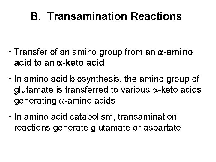 B. Transamination Reactions • Transfer of an amino group from an a-amino acid to