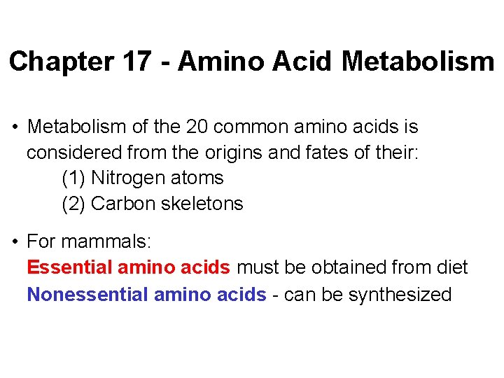 Chapter 17 - Amino Acid Metabolism • Metabolism of the 20 common amino acids