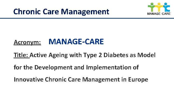 Chronic Care Management Acronym: MANAGE-CARE Title: Active Ageing with Type 2 Diabetes as Model