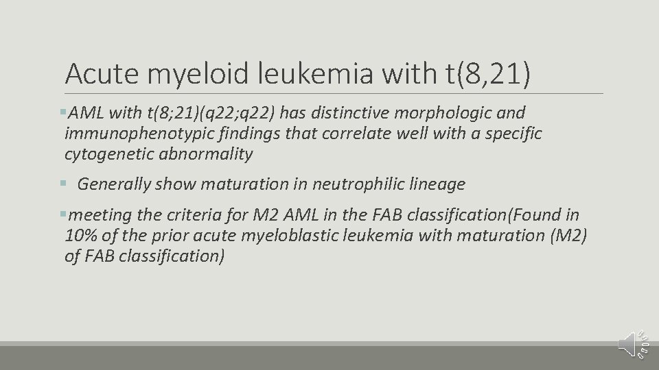 Acute myeloid leukemia with t(8, 21) §AML with t(8; 21)(q 22; q 22) has