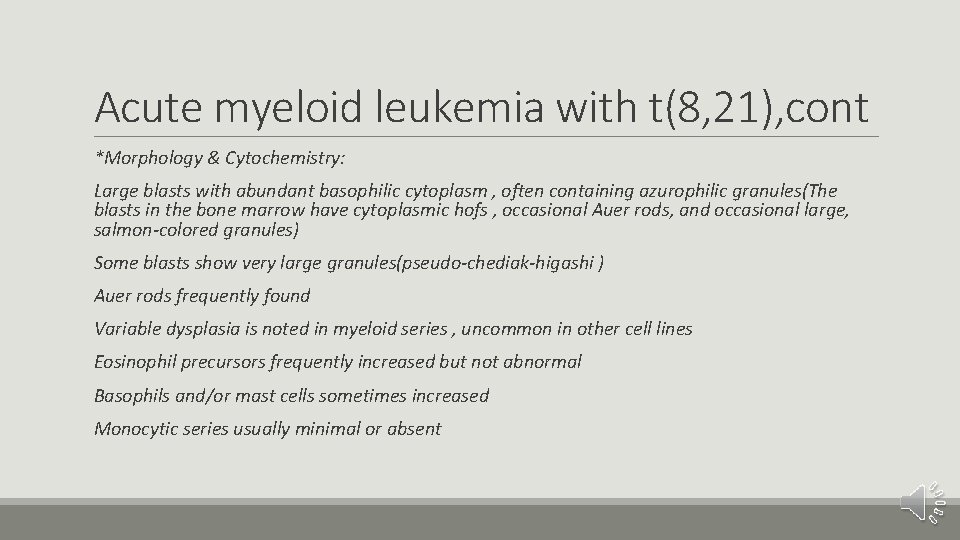 Acute myeloid leukemia with t(8, 21), cont *Morphology & Cytochemistry: Large blasts with abundant