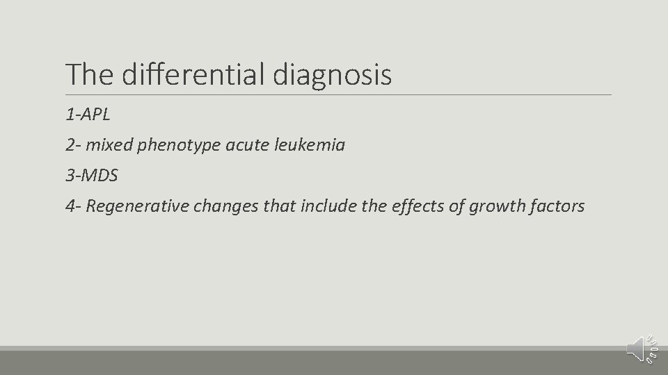 The differential diagnosis 1 -APL 2 - mixed phenotype acute leukemia 3 -MDS 4