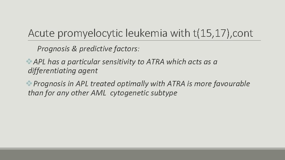 Acute promyelocytic leukemia with t(15, 17), cont Prognosis & predictive factors: v. APL has