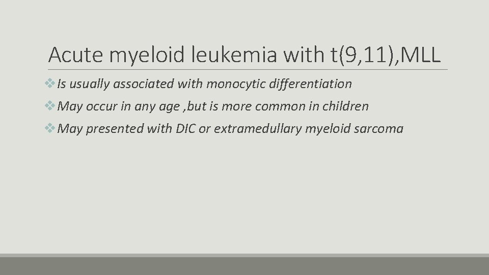 Acute myeloid leukemia with t(9, 11), MLL v. Is usually associated with monocytic differentiation