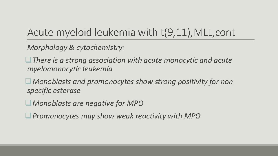 Acute myeloid leukemia with t(9, 11), MLL, cont Morphology & cytochemistry: q. There is