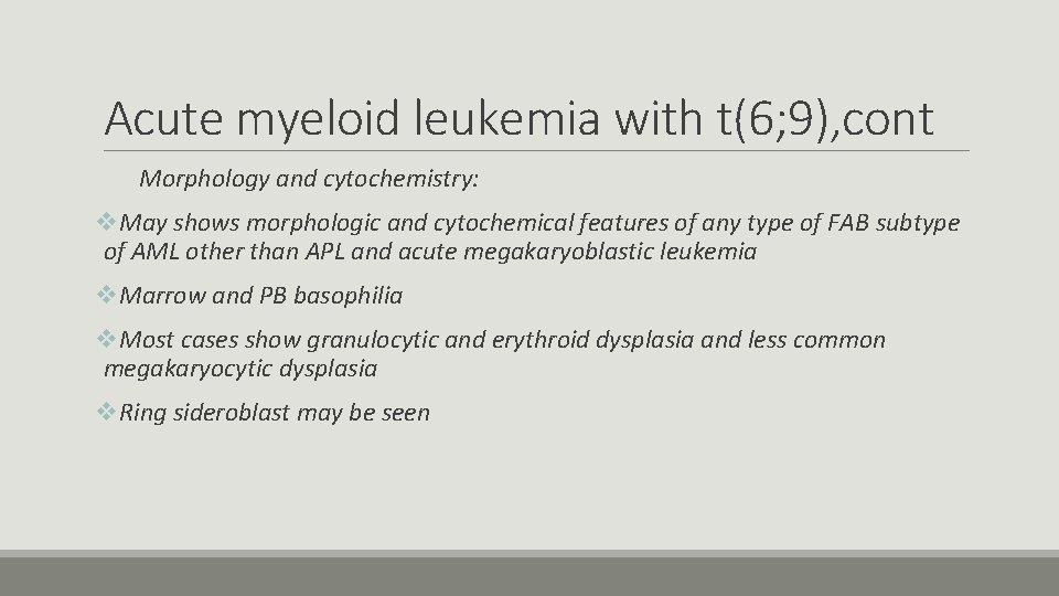 Acute myeloid leukemia with t(6; 9), cont Morphology and cytochemistry: v. May shows morphologic